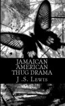 Jamaican American Thug Drama - J.S.  Lewis