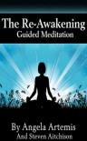 The Re-Awakening: Guided Meditation (The Re-Awakening Series) - Angela Artemis, Steven Aitchison