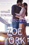 Small Towns, Big Dreams: Sexy Small Town Romance Starter Set - Zoe York