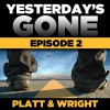 Yesterday's Gone: Season 1 - Episode 2 - Sean Platt, David Wright, Ray Chase, R. C. Bray, Brian Holsopple, Chris Patton, Maxwell Glick, Tamara Marston