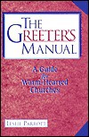 The Greeter's Manual: A Guide to Warm-Hearted Churches - Leslie Parrott
