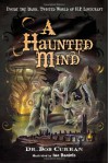 A Haunted Mind: Inside the Dark, Twisted World of H.P. Lovecraft - Bob Curran, Ian  Daniels