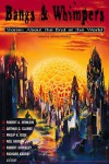 Bangs & Whimpers: Stories about the End of the World - Robert A. Heinlein, Arthur C. Clarke, J.G. Ballard, Robert Silverberg, Philip K. Dick, Howard Fast, Robert Sheckley, James Tiptree Jr., James Thurber, Walter Van Tilburg Clark, John Varley, Richard Kadrey, Robert Reed, James Frenkel, C.C. Shackleton, Frank L. Pollack, Fr