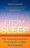Waking From Sleep: Why Awakening Experiences Occur And How To Make Them Permanent - Steve Taylor