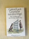 Gespräche mit dem Vogel - Gabriel Laub