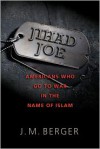 Jihad Joe: Americans Who Go to War in the Name of Islam - J.M. Berger