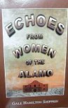 Echoes from Women of the Alamo - Gale Hamilton Shiffrin