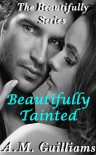 Beautifully Tainted - A.M. Guilliams