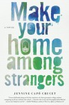 Make Your Home Among Strangers - Jennine Capo Crucet
