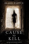 Cause to Kill (An Avery Black Mystery-Book 1) - Blake Pierce