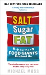 Salt, Sugar, Fat: How the Food Giants Hooked Us - Michael Moss