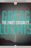 The First Casualty - Gregg Loomis