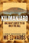 Kilimanjaro: One Man's Quest to Go Over the Hill (World Adventurers Series) - M.G. Edwards