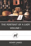 The Portrait of a Lady  Volume 1 - Henry James