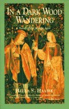 In a Dark Wood Wandering: A Novel of the Middle Ages - Hella S. Haasse, Anita Miller