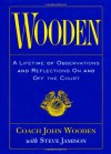 Wooden: A Lifetime of Observations and Reflections On and Off the Court - John Wooden, Steve Jamison