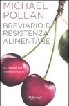 Breviario di resistenza alimentare: 64 regole per mangiare bene - Elena Contini, Michael Pollan