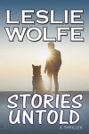 Stories Untold: A Gripping Psychological Thriller - Leslie R. Wolfe