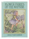 Flower fairies of the wayside: Poems and pictures - Cicely Mary Barker
