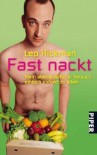 Fast nackt : [mein abenteuerlicher Versuch, ethisch korrekt zu leben] - Leo Hickman, Theda Krohm-Linke