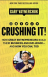 Crushing It!: How Great Entrepreneurs Build Their Business and Influence-and How You Can, Too - Gary Vaynerchuk
