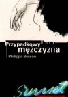 Przypadkowy mężczyzna - Philippe Besson