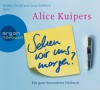 Sehen wir uns morgen?: Ein ganz besonderes Hörbuch - Alice Kuipers