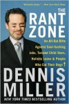 The Rant Zone: An All-Out Blitz Against Soul-Sucking Jobs, Twisted Child Stars, Holistic Loons, and People Who Eat Their Dogs! - Dennis Miller