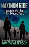 Saving the World and Other Extreme Sports  - James Patterson