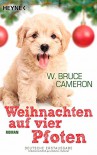 Weihnachten auf vier Pfoten: Roman - W. Bruce Cameron, Bettina Seifried