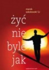 Żyć nie byle jak - o. Marek Sokołowski SJ