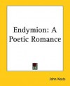 Endymion: A Poetic Romance - John Keats