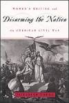 Disarming the Nation: Women's Writing and the American Civil War - Elizabeth Young