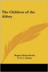 The Children Of The Abbey - Regina Maria Roche,  Felix Octavius Darley (Illustrator),  F. O. Darley (Illustrator)