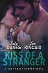 Kiss of a Stranger (Lost Coast Harbor, Book 1) - Lily Danes, Eve Kincaid