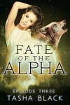 Fate of the Alpha: Episode 3: A Tarker's Hollow Serial - Tasha Black