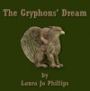 The Gryphons' Dream - Laura Jo Phillips