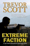 Extreme Faction (A Jake Adams International Espionage Thriller) - Trevor Scott