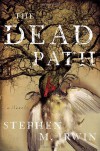 The Dead Path - Stephen M. Irwin