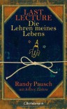 Last Lecture: Die Lehren Meines Lebens - Randy Pausch, Jeffrey Zaslow, Yvonne Badal