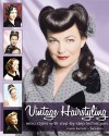 Vintage Hairstyling: Retro Styles with Step-by-Step Techniques - Lauren Rennells