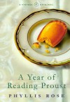 Year Of Reading Proust A Memoir In Real - Phyllis Rose