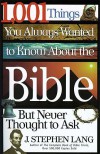 1,001 Things You Always Wanted to Know about the Bible, But Never Thought to Ask - J. Stephen Lang