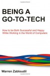 Being a Go-To-Tech: How to Be Both Successful and Happy While Working in the World of Computers - Warren C. Zabloudil