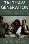 The Thaw Generation: Coming of Age in the Post-Stalin Era - Ludmilla Alexeyeva, Paul Goldberg