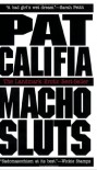 Macho Sluts: Erotic Fiction - Pat Califia