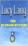 The Husband Hunters - Lucy Laing