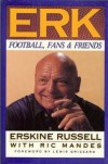 Erk: Football, Fans & Friends - Erskine Russell