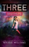 Three Brothers - Nicole  Williams