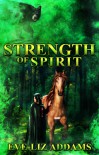 Strength of Spirit - Eve-Liz Addams